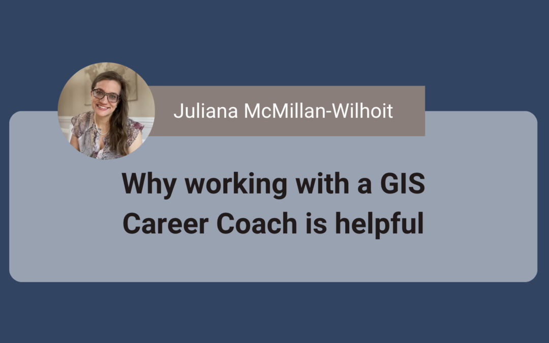 Why working with a GIS Career Coach is helpful
